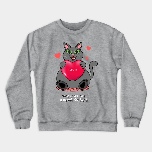 Once You Go Cat, You Never Go Back | Gray Cat Crewneck Sweatshirt by leBoosh-Designs